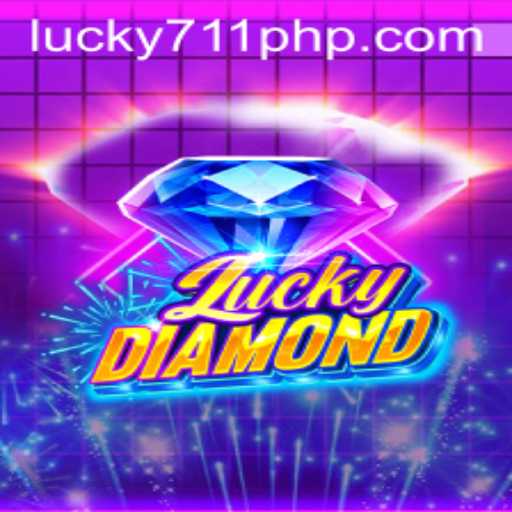 Exploring LuckyDiamond: A Comprehensive Guide to the Game and 711PHP.COM